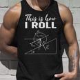 This Is How I Roll Funny Physics Science Lovers Unisex Tank Top Gifts for Him