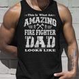 This Is What An Amazing Fire Fighter Dad Looks Like Unisex Tank Top Gifts for Him
