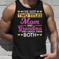 Two Titles Mom And Grandma I Have Two Titles Mom And Grandma Unisex Tank Top Gifts for Him