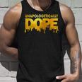 Unapologetically Dope Melanin African Black History Dripping V2 Unisex Tank Top Gifts for Him