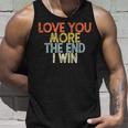 Vintage Funny Love You More The End I Win Unisex Tank Top Gifts for Him
