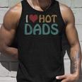 Vintage I Love Hot Dads I Heart Hot Dads Fathers Day Unisex Tank Top Gifts for Him