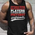 Volleyball Players Have The Prettiest Girlfriends Unisex Tank Top Gifts for Him