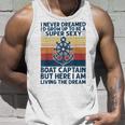 I Never Dreamed Id Grow Up To Be A Super Sexy Boat Captain  Unisex Tank Top