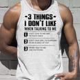 3 Things I Dont Like When Talking To Me Dont Talk To Me Unisex Tank Top Gifts for Him