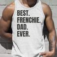 Best Frenchie Dad Ever French Bulldog Gifts Unisex Tank Top Gifts for Him