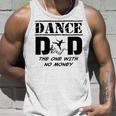 Dance Dad The One With No Money Unisex Tank Top Gifts for Him