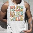 Funny Groovy My Son In Law Is My Favorite Child Son In Law Unisex Tank Top Gifts for Him