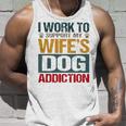I Work To Support My Wife’S Dog Addiction Unisex Tank Top Gifts for Him