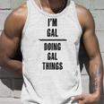 Im Gal - Doing Gal Things | Funny - First Name - Unisex Tank Top Gifts for Him