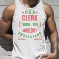 Its A Clerk Thing You Wouldnt Understand Banker Finance Unisex Tank Top Gifts for Him