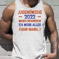 Jugendweihe 2022 Ich Kann Alles Weiß Alles -Äm Mama Tank Top Geschenke für Ihn