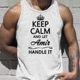 Keep Calm And Let Amir Handle It | Funny Name Gift - Unisex Tank Top Gifts for Him