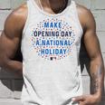 Make Opening Day A National HolidayUnisex Tank Top Gifts for Him