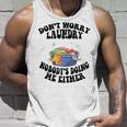 Womens Mom Life Dont Worry Laundry Nobodys Doing Me Either Unisex Tank Top Gifts for Him
