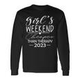 Girls Weekend 2023 Cheaper Than A Therapy Matching Girl Trip  Unisex Long Sleeve