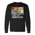 How About 5 Cross Yo Lips Son In Sanford City And Meme Long Sleeve T-Shirt T-Shirt Gifts ideas