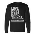 Adoption Day Love Does Hard Things Foster Care Awareness Long Sleeve T-Shirt Gifts ideas