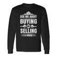 Ask Me About Buying Or Selling A House Real Estate Agent Long Sleeve T-Shirt Gifts ideas
