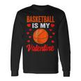 Basketball Valentines Day Basketball Is My Valentine Men Women Long Sleeve T-shirt Graphic Print Unisex Gifts ideas