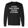 Im The Best Thing My Girlfriend Ever Found On The Internet Long Sleeve T-Shirt Gifts ideas