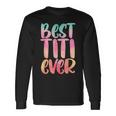 Best Titi With Best Titi Ever Long Sleeve T-Shirt Gifts ideas