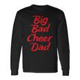 Big Bad Cheer Dad Parent Father Long Sleeve T-Shirt Gifts ideas