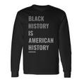 Black History Is American History Black History Month V2 Long Sleeve T-Shirt Gifts ideas
