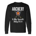 Bowhunting Archery Is My Favorite Thing To Do Archery Long Sleeve T-Shirt Gifts ideas