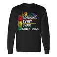 Breaking Every Chain Since 1865 Junenth Black History V2 Long Sleeve T-Shirt Gifts ideas