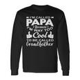 Im Called Papa Because Im Way Too To Be Called Grandfather Long Sleeve T-Shirt Gifts ideas