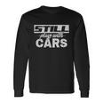 Car For Men Still Plays With Cars Mechanic Long Sleeve T-Shirt Gifts ideas