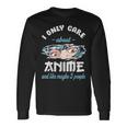 I Only Care About Anime & Cats And Like 3 People Japan Anime Long Sleeve T-Shirt Gifts ideas