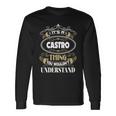 Castro Thing You Wouldnt Understand Name Long Sleeve T-Shirt Gifts ideas