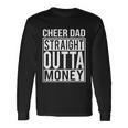 Cheer Dad Straight Outta Money Cheer Coach Long Sleeve T-Shirt Gifts ideas