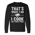 Chef Geek I Cook And I Know Things Food Nerd Cooks Long Sleeve T-Shirt Gifts ideas
