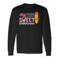 My Class Is Full Of Sweetheart Valentines Day Teacher Long Sleeve T-Shirt Gifts ideas