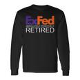 Co-Worker Federal Ex Fed Happy Retirement Party Long Sleeve T-Shirt T-Shirt Gifts ideas
