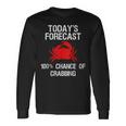 Crabbing Crab Hunter Todays Forecast Long Sleeve T-Shirt T-Shirt Gifts ideas