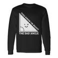 The Dad Angle You Know Im Right Matching Shirts Long Sleeve T-Shirt Gifts ideas
