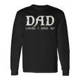 Dad Cause I Said So For Fathers Day Long Sleeve T-Shirt Gifts ideas