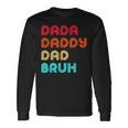 Dada Daddy Dad Bruh Fathers Day Long Sleeve T-Shirt Gifts ideas