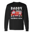 Daddy Birthday Crew Fire Truck Party Firefighter Dad Papa Long Sleeve T-Shirt Gifts ideas