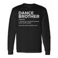 Dance Brother Definition Best Brother Ever Long Sleeve T-Shirt Gifts ideas