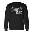 Dance Dad Proud Dancer Father Long Sleeve T-Shirt Gifts ideas