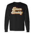 Disco Daddy Retro Matching 60S 70S Party Costume Dad Long Sleeve T-Shirt Gifts ideas