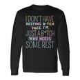 I Dont Have Resting B-Itch Face Im Just A B-Itch Tie Dye Long Sleeve T-Shirt T-Shirt Gifts ideas