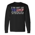 If You Dont Like Trump Then You Wont Like Me Long Sleeve T-Shirt Gifts ideas