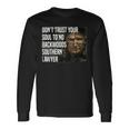 Dont Trust Your Soul To No Backwoods Southern Lawyer -Reba Long Sleeve T-Shirt Gifts ideas