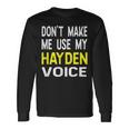 Dont Make Me Use My Hayden Voice Lustiger Herrenname Langarmshirts Geschenkideen